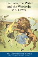 The lion, the witch, and the wardrobe by Lewis, C. S